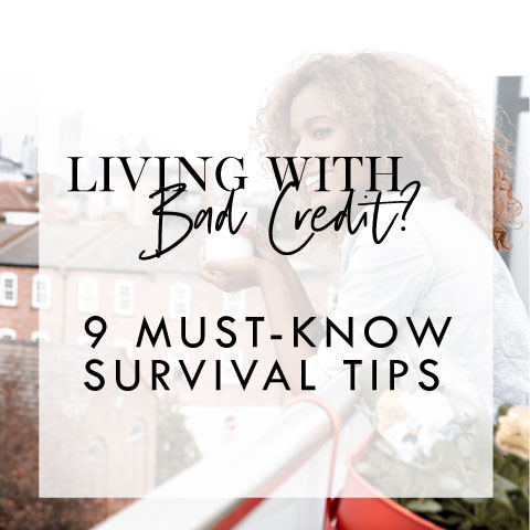 9 Must-Know Survival Tips for Living With Bad Credit